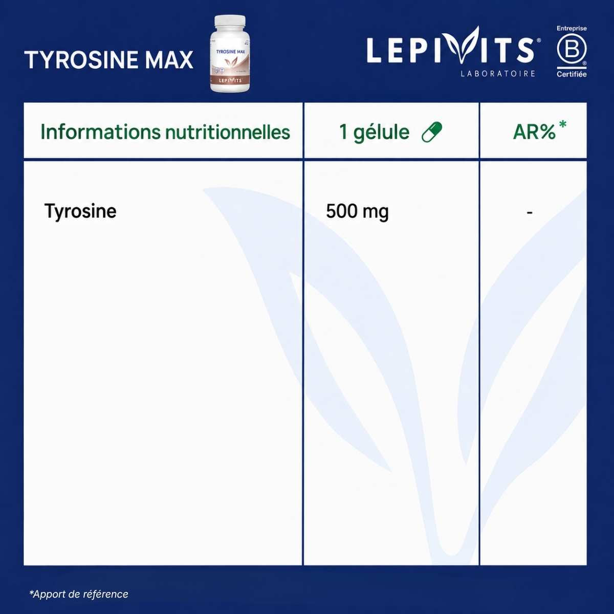 Tableau des informations nutritionnelles Tyrosine max Lepivits : 500mg de Tyrosine par gélule.